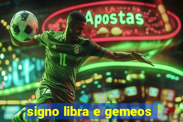 signo libra e gemeos